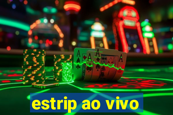 estrip ao vivo